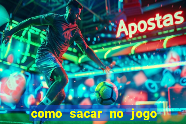 como sacar no jogo do tigrinho